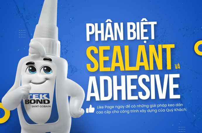 Tổng quan về keo Adhesive và Sealant: Lựa chọn phù hợp cho mọi ứng dụng